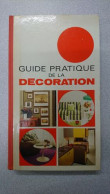 Guide Pratique De La Decoration - Other & Unclassified