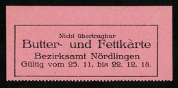 Lebensmittelmarke Butter- Und Fettkarte 1918, Bezirksamt Nördlingen  - Zonder Classificatie