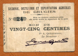 1914-1918 // GRUGIES (Aisne 02) // SUCRERIE, DISTILLERIE Et EXPLOITATION AGRICOLES // Bon De Vingt Cinq Centimes - Bonos