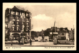 02 - SAINT-QUENTIN - PLACE DU 8 OCTOBRE ET MONUMENT ALBERT 1ER - Saint Quentin