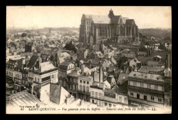 02 - SAINT-QUENTIN - VUE GENERALE PRISE DU BEFFROI - Saint Quentin