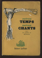 YVETTE GUILBERT "AUTRES TEMPS AUTRES CHANTS" - EDITION ROBERT LAFFONT 1945 - Biographien
