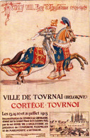 TOURNAI - Ville De Tournai - Cortège Tournoi Les 13-14-20 Et 21 Juillet 1913 - Tournai