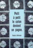 Dicton - Proverbe -    Petit A Petit Le Coton Devient Un Pagne -  Parole D'africain - Otros & Sin Clasificación