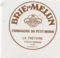 GG 481  / ETIQUETTE FROMAGE    BRIE DE MELUN  FROMAGERIE DU PETIT MORIN  LA TRETOIRE   REBAIS  SEINE ET MARNE - Käse