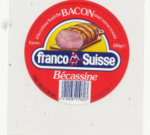 GG 494  / ETIQUETTE FROMAGE FONDU      FRANCO-SUISSE  BECASSINE BACON    6 PORTIONS - Kaas