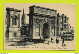 34 MONTPELLIER N°56 L'Arc De Triomphe Le Clocher Sainte Anne Tramway Tram En 1940 VOIR DOS - Montpellier