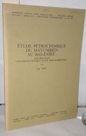 Étude Pétrochimique Du Mayumbien Au Bas-Zaïre : Une Séquence Colcano-plutonique Acide Précambrienne - Arqueología