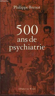 500 Ans De Psychiatrie - Psychologie & Philosophie