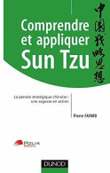 Comprendre Et Appliquer Sun Tzu: La Pensée Stratégique Chinoise : Une Sagesse En Action - Economie