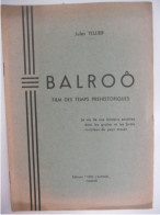 BALROÔ Film Des Temps Préhistoriques Par JULES TELLIER La Vie De Nos Ancètres Du Pays Mosan Maasland ° Havre + Touloues - Histoire