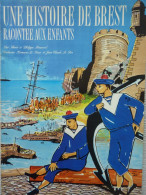 Une Histoire De Brest Racontée Aux Enfants Par A & Ph Henwood, Illusdtré Par Bertrand Puluhen, 1989 - Other & Unclassified