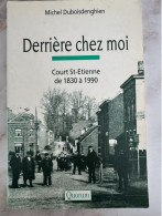 Derrière Chez Moi - Michel Duboisdenghien - Court-Saint-Etienne De 1830 à 1990 - Geschiedenis