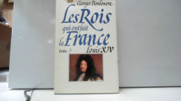 Les Rois Qui Ont Fait La France Louis XIV. Tome 3 - Other & Unclassified