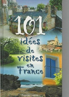 101 Idées De Visites En France - Andere & Zonder Classificatie
