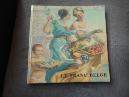 Livre "Le Franc Belge " Monnaies Et Billets Depuis 1830 Banque Nationale De Belgique  1989 - Books & Software