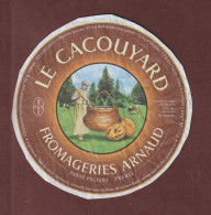 Étiquette De FROMAGE - LE CACOUYARD - Fabriqué Dans Le Jura à POLIGNY 39800 - Fromageries Arnaud - Kaas