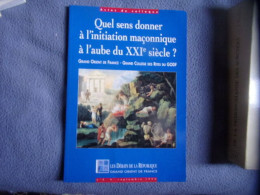 Quel Sens à Donner à L'initiation Maçonnique à L' Aube Du XXI° Siècle - Esoterik