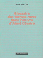 Glossaire Des Termes Rares Dans L'oeuvre D'aimé Césaire - Andere & Zonder Classificatie