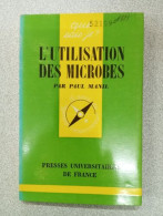 Que Sais Je? L'utilisation Des Microbes - Andere & Zonder Classificatie