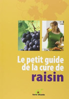 Le Petit Guide De La Cure De Raisin - Andere & Zonder Classificatie