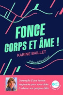 Fonce Corps Et âme ! - L'exemple D'une Femme Inspirante Pour Vous Aider à Relever Vos Propres Défis - Andere & Zonder Classificatie