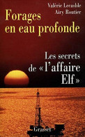 Forages En Eau Profonde: Les Secrets De L'affaire Elf - Otros & Sin Clasificación