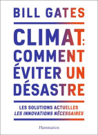 Climat Comment Eviter Le Desastre: Les Solutions Actuelles. Les Innovations Nécessaires - Andere & Zonder Classificatie