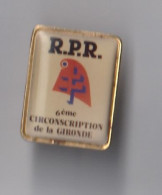 PIN'S THEME PARTI  POLITIQUE   RPR 6 EME CIRCONSCRIPTION DE LA GIRONDE - Administration