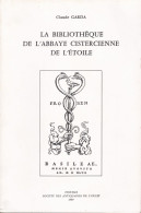 Claude Garda LA BIBLIOTHEQUE DE L'ABBAYE CISTERCIENNE DE L'ETOILE Poitiers 1989 - Poitou-Charentes