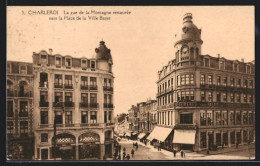 AK Charleroi, La Rue De La Montagne Restaurée Vers La Place De La Ville Basse  - Charleroi