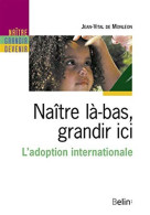 Naître Là-bas Grandir Ici : L'adoption Internationale - Other & Unclassified