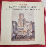 La Cathédrale De Nîmes Aux Tournants De L'histoire 1096-1996 (régionalisme) - Languedoc-Roussillon