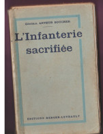 Livre L'infanterie Sacrifiée édité En 1930 - Francés
