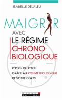 Maigrir Avec Le Régime Chronobiologique - Otros & Sin Clasificación