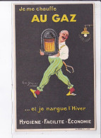 PUBLICITE : "je Me Chauffe Au Gaz... Et Je Nargue L'hiver" (illustrée Par Emile Dupuis) - Très Bon état - Advertising
