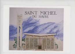 Le Havre - Eglise "Saint Michel" Dessin René Dechenaud Architecte 1918-1985 - Paroisse Saint Yves De La Mer (cp Vierge) - Non Classés