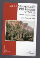 VILLAGES PERCHES DES DOGONS DU MALI Habitat Espace Et Société JC HUET 1995 - Historia