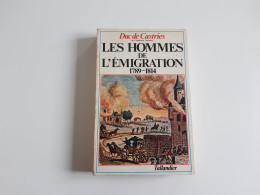 Les Hommes De L'émigration 1789-1814 - Duc De Castries - History