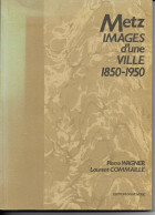 57 - METZ Images D'une Ville 1850-1950 . - Geschichte