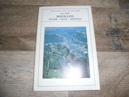 BOUILLON Ville Dûché Château Wallonie Art & Histoire Régionalisme Ardenne Semois Origine Château Fort Plan Carte - Belgique