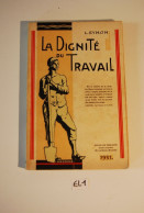 EL1 Livre - La Dignité Du Travail - 1931 - L Eymon - 1901-1940