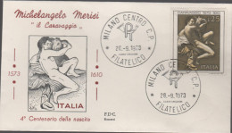 ITALIA - ITALIE - ITALY - 1973 - 4º Centenario Della Nascita Di Michelangelo Merisi, Detto Il Caravaggio - FDC Rossetti - FDC