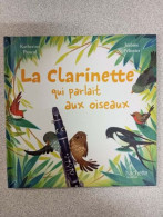 La Clarinette Qui Parlait Aux Oiseaux - Autres & Non Classés