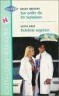 Sur Ordre Du Dr Summers Suivi De Extrême Urgence : Collection : Collection Blanche N° 516 - Sonstige & Ohne Zuordnung