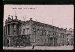 AK Berlin, Palais Kaiser Wilhelm I.  - Mitte