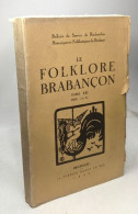 Le Folklore Brabançon Tome XXI N°121 à 124 / Bulletin Du Service De Recherches Historiques Et Folkloriques Du Brabant - History