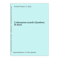 L'educazione Morale (Quaderni Di Aion) - Autres & Non Classés