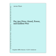Pay Any Price: Greed, Power, And Endless War - Sonstige & Ohne Zuordnung
