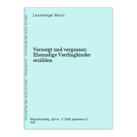 Versorgt Und Vergessen: Ehemalige Verdingkinder Erzählen - Autres & Non Classés